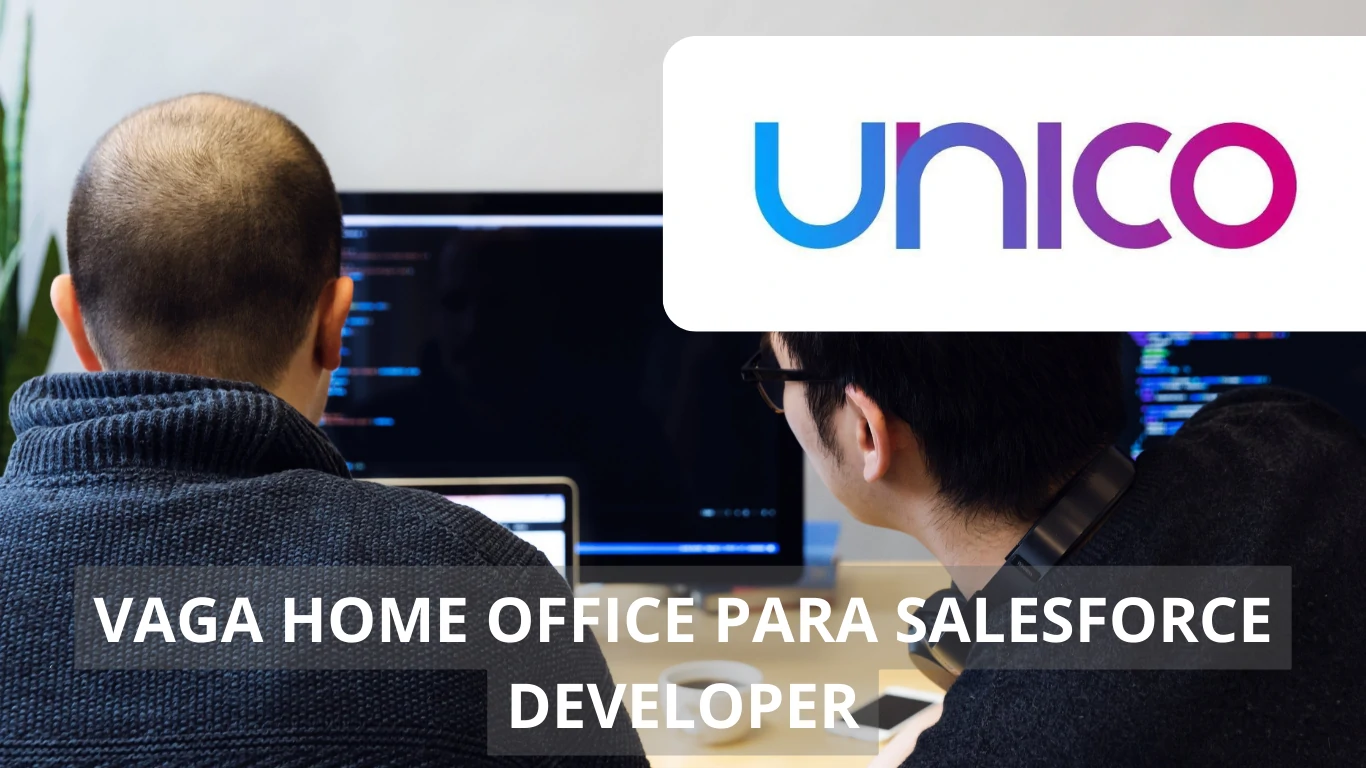 A Unico abre novas vagas de emprego em regime 100% home office com foco em Salesforce Developer para compor o seu time