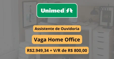 Assistente de Ouvidoria Home Office: UNIMED abre vaga de emprego para trabalhar em casa com salário de R$2.949,34 e vale refeição de R$ 800,00