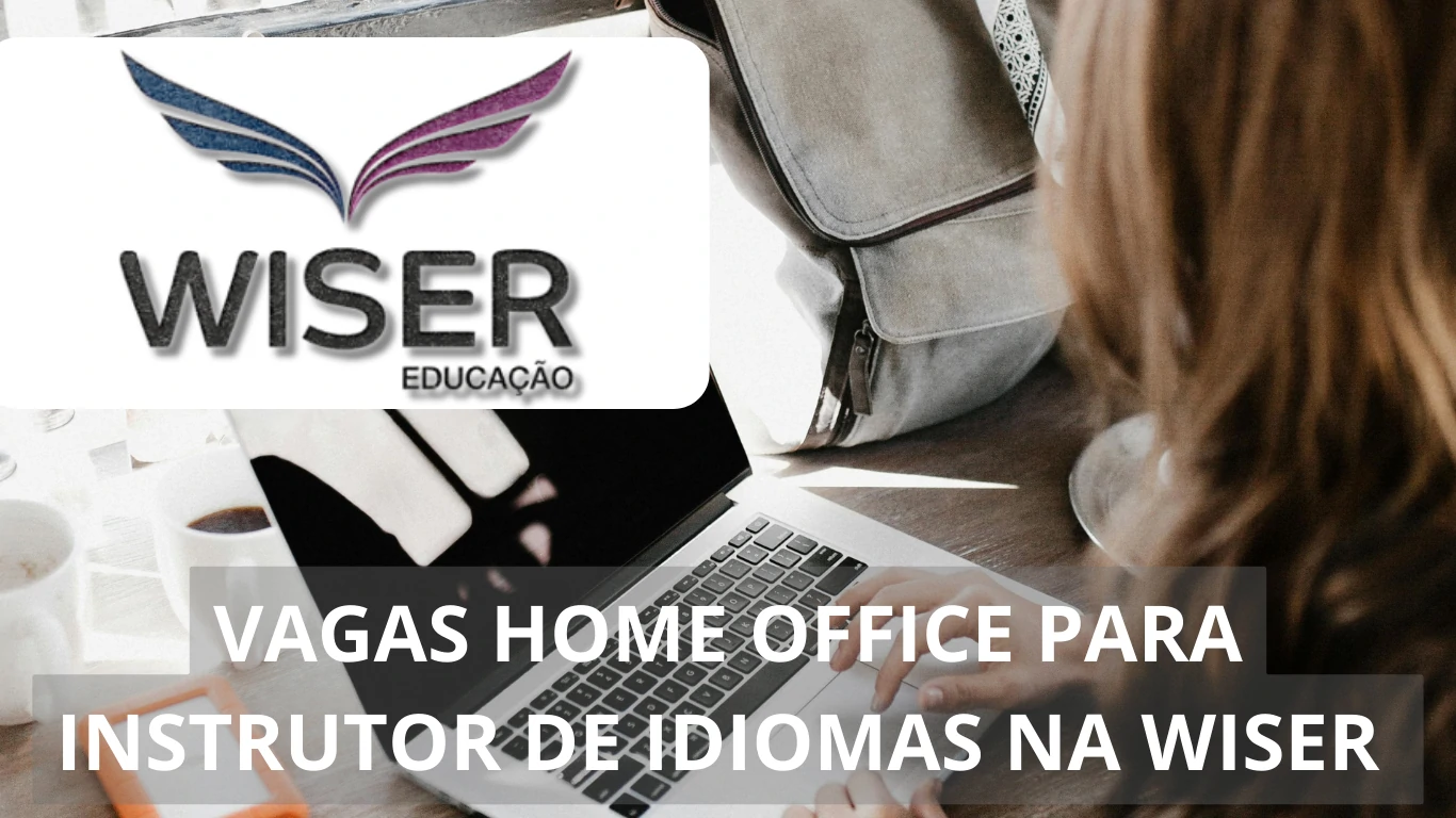 A Wiser está em busca de Instrutor de Idiomas para preencher vaga de emprego na modalidade de trabalho 100% home office