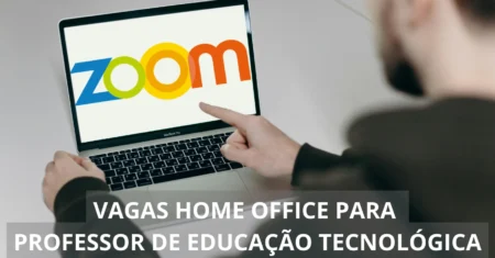 A Zoom está ofertando vagas de emprego para Professor de Educação Tecnológica com possibilidade de trabalho home office