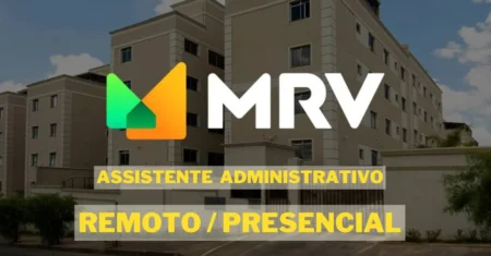 ASSISTENTE ADMINISTRATIVO (Área Jurídica): MRV Engenharia abre vaga de trabalho Remoto/Presencial para Ensino Médio Completo