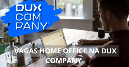 DUX Company oferta dezenas de vagas de emprego com possibilidade de trabalho em home office para profissionais com e sem experiência