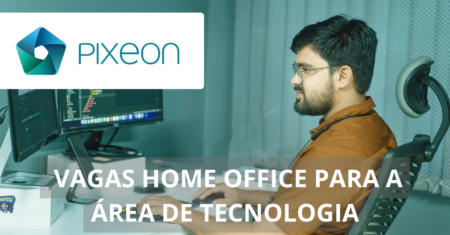 Pixeon abre novas vagas home office com foco na área de tecnologia