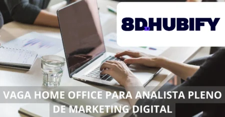 8D Hubify abre vaga imperdível de home office para Analista Pleno de Marketing Digital: Trabalhe de qualquer lugar do mundo