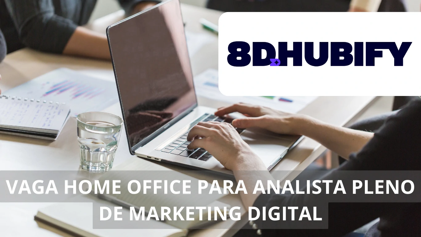 8D Hubify oferece vaga de emprego em home office para Analista Pleno de Marketing Digital e Customer Success