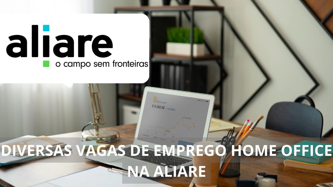 A Aliare está com uma variedade enorme de vagas de emprego com disponibilidade de home office para profissionais de diversas áreas