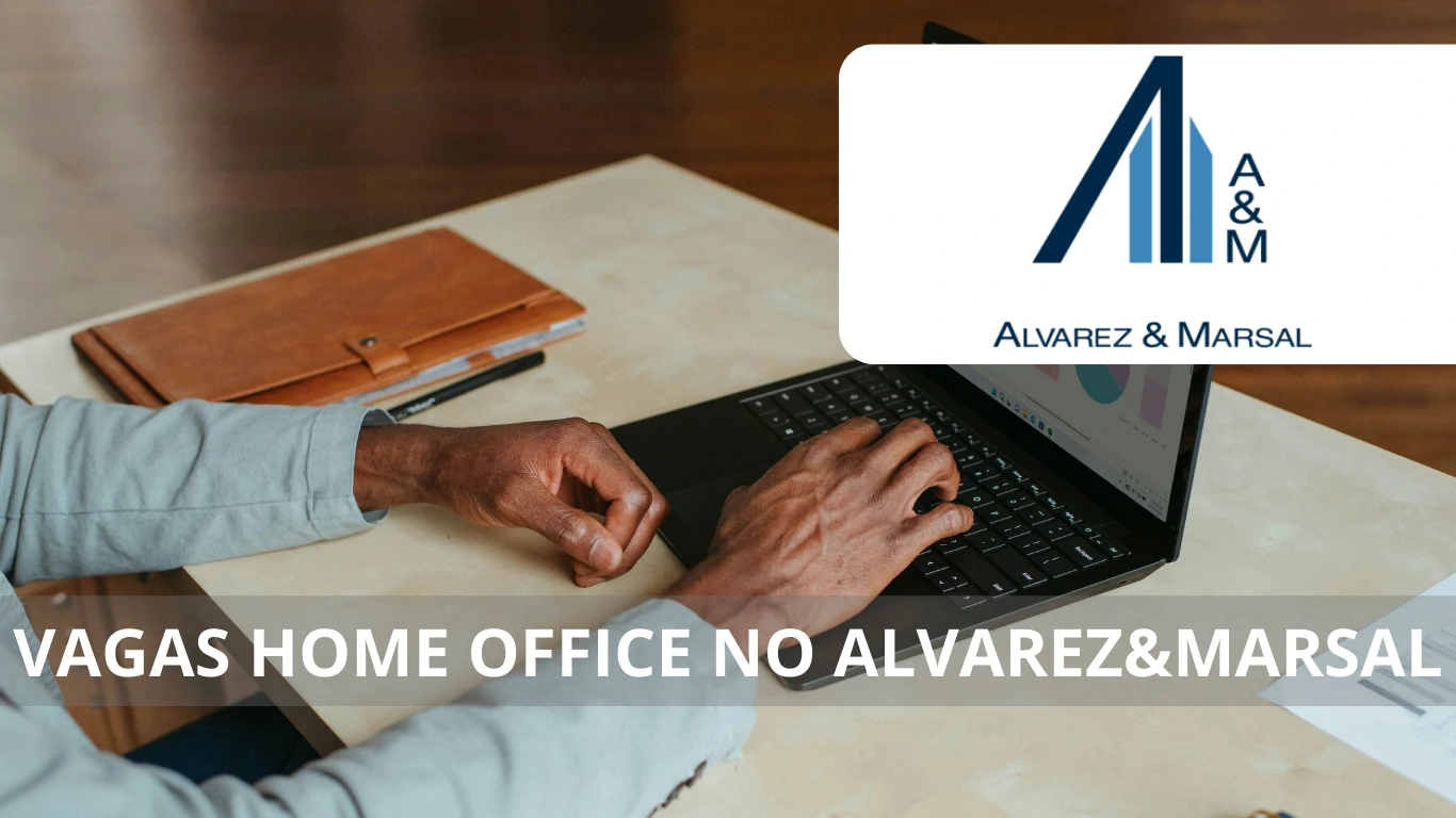 A Alvarez & Marsal está oferecendo diversas vagas em home office para profissionais qualificados, confira!