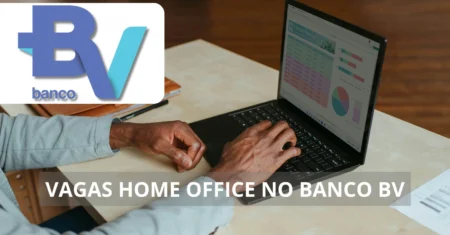 Garanta seu lugar no mercado financeiro! Banco BV oferece vagas home office com excelentes benefícios e chances de crescimento