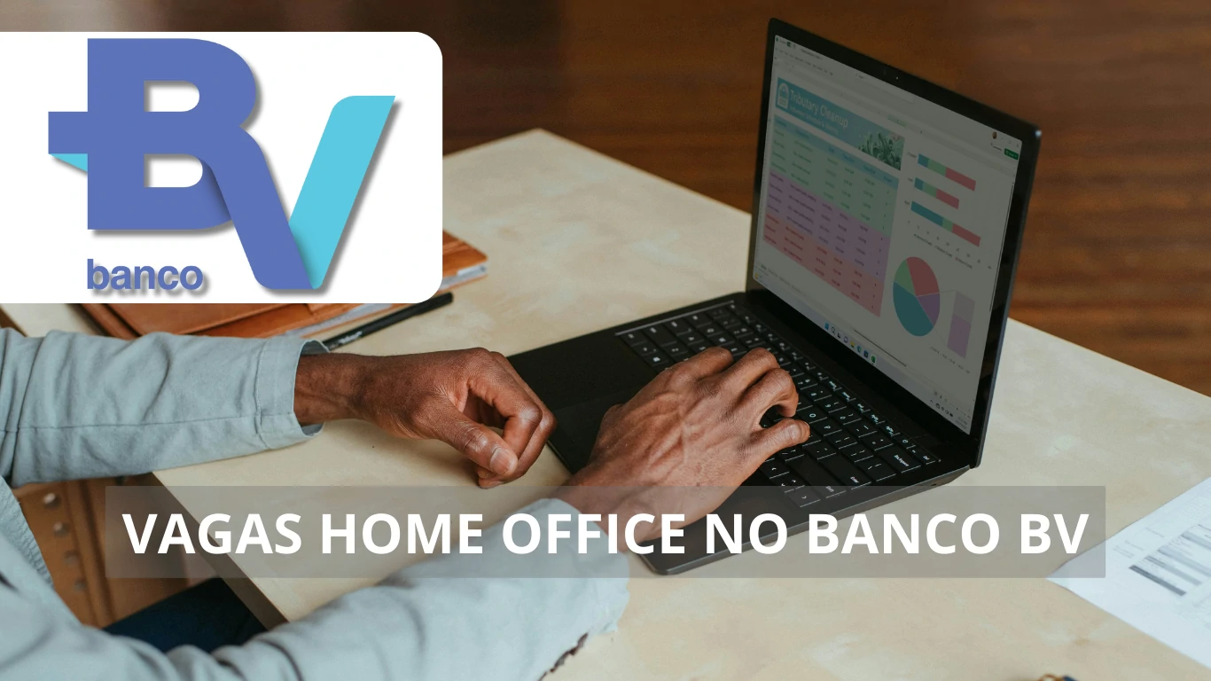 Banco BV abre diversas oportunidades de trabalho: Empresa oferece vagas imperdíveis em home office no setor financeiro, confira!