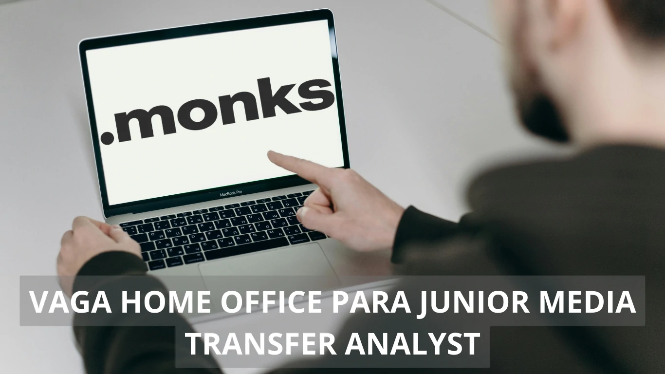 A Brasil Monks está oferecendo vaga de emprego para Junior Media Transfer Analyst em home office