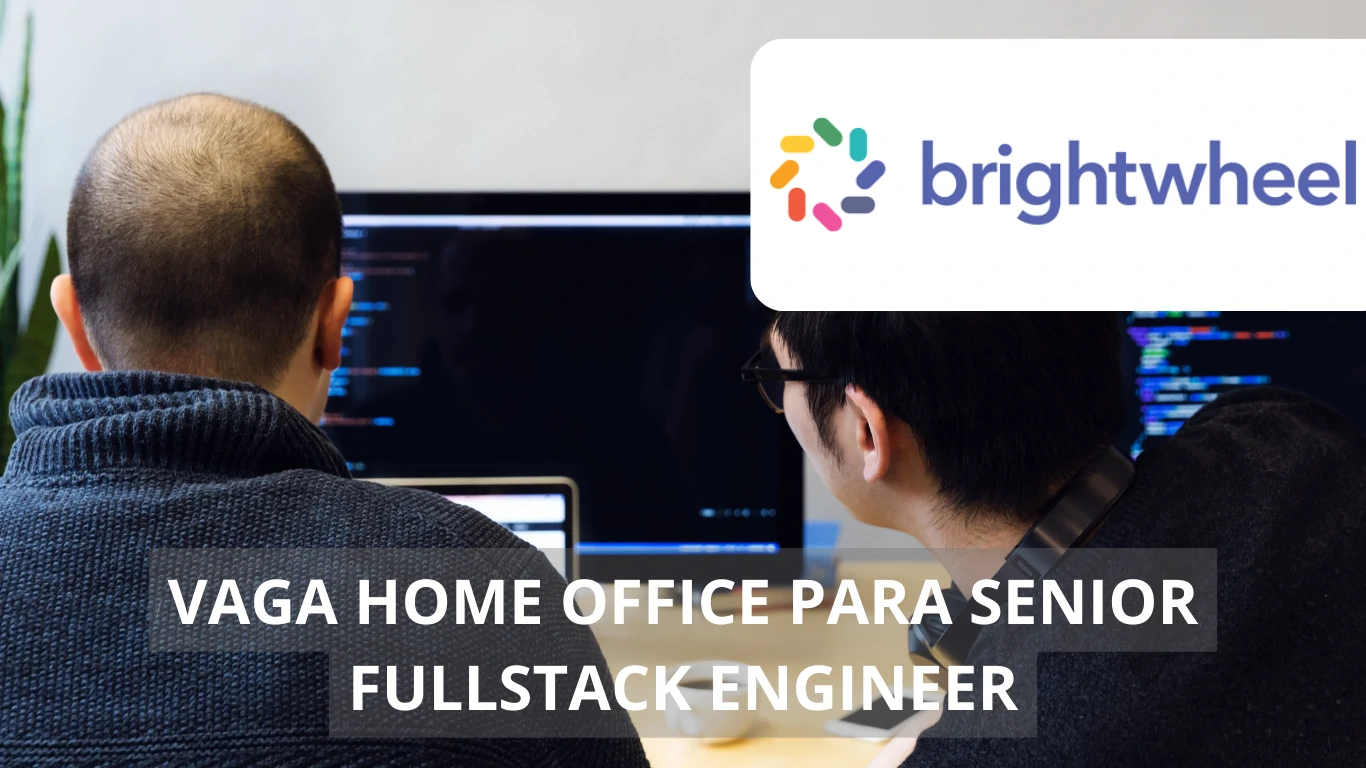 Brightwheel abre vaga de emprego para profissional Senior Full Stack Engineer em regime 100% home office