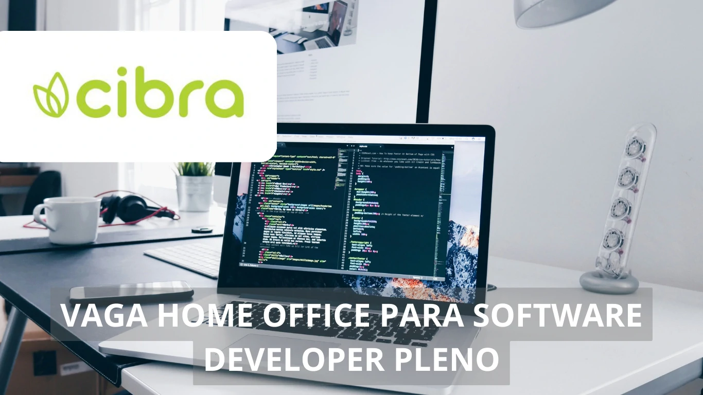 Vaga home office na Cibra: Oportunidade de emprego para o cargo de Pleno Software Developer