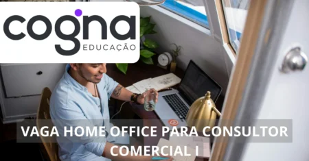 Consultor Comercial I: Cogna abre vaga home office em uma das maiores redes de ensino do Brasil. Candidate-se agora!