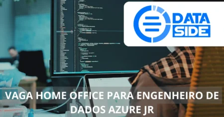 Dataside contrata Engenheiro de Dados Azure Júnior para home office; oportunidade única com benefícios e desenvolvimento profissional