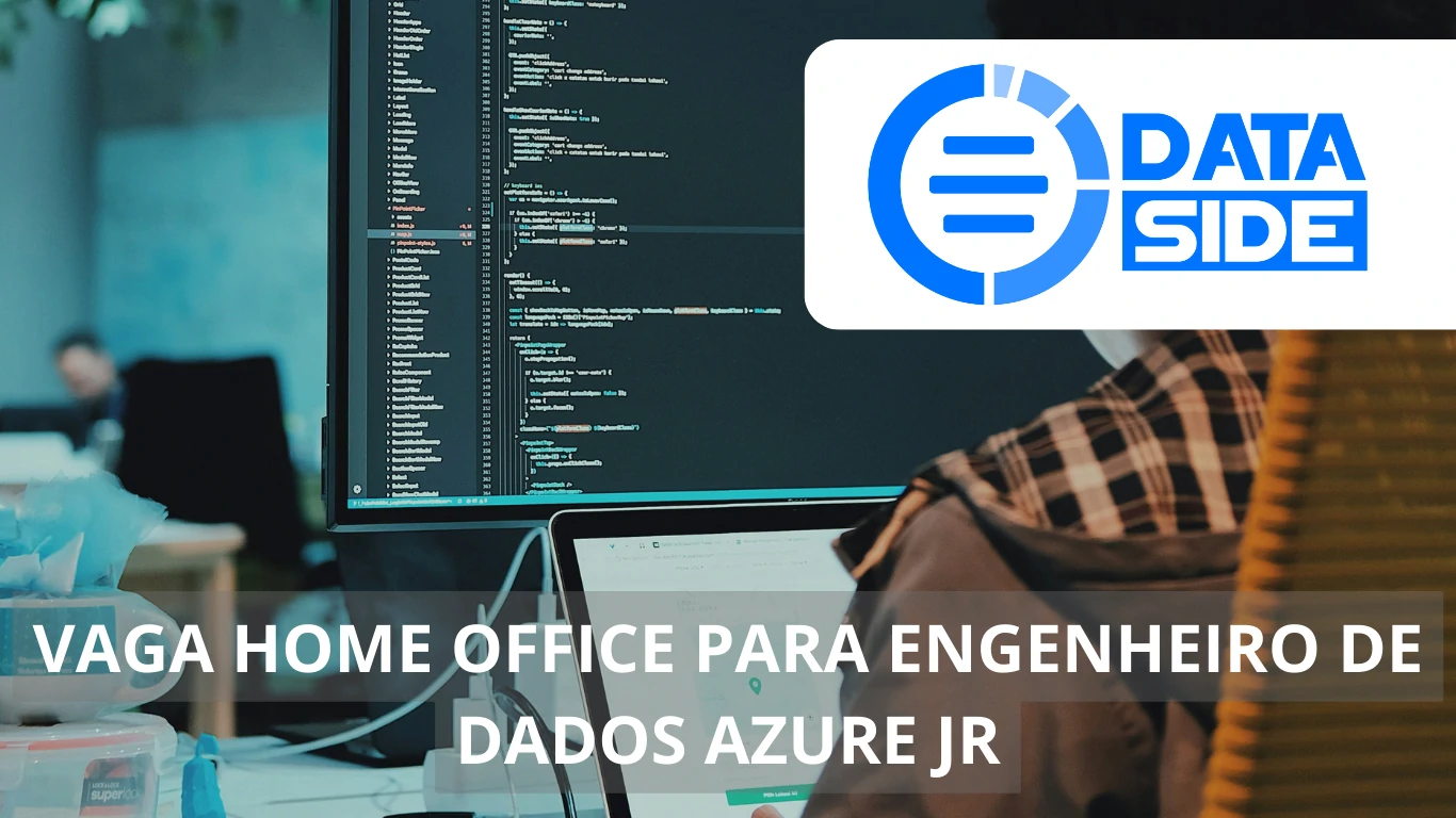 Dataside oferece vaga home office para Engenheiro de Dados Azure Júnior: Saiba tudo sobre essa vaga de emprego imperdível