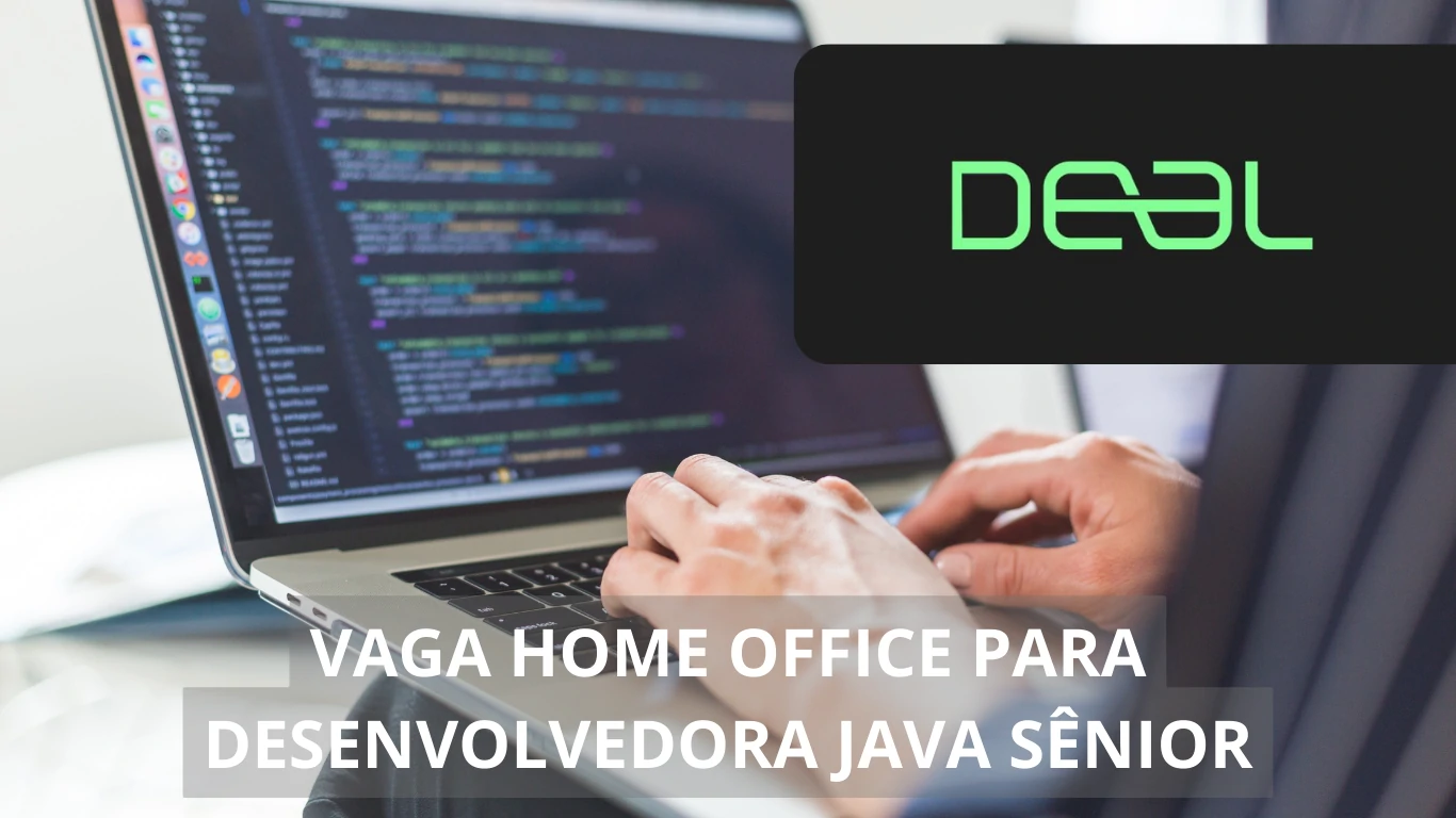 A Deal está oferecendo uma excelente vaga para Desenvolvedora Java Sênior em formato 100% home office