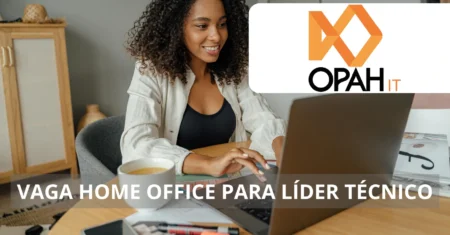 Opah IT busca Líder Técnico para vaga 100% home office com salário competitivo, benefícios exclusivos e a chance de atuar em projetos inovadores e desafiadores