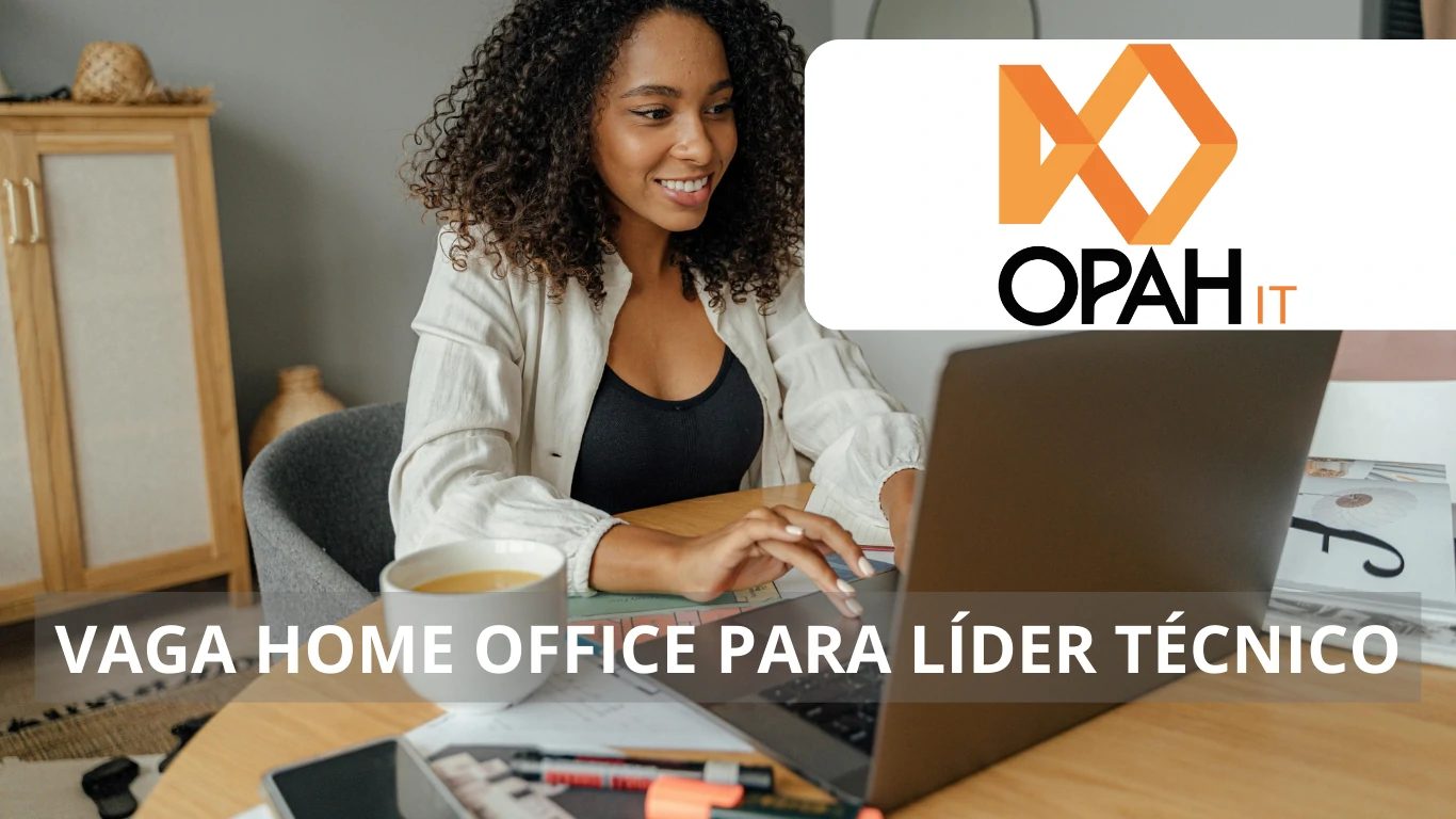 A Opah IT está em busca de profissional Líder Técnico; vaga de emprego em regime 100% home office com diversos benefícios