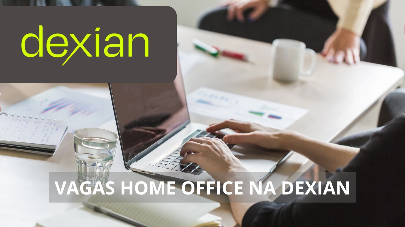 A Dexian está oferecendo uma ampla gama de vagas de emprego em regime home office no Brasil e no exterior, confira mais!