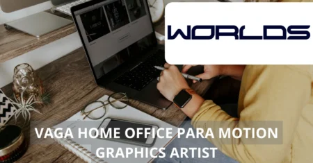 Worlds procura talentos para vaga home office de Motion Graphics Artist! Trabalhe remotamente em projetos criativos com remuneração atrativa e benefícios únicos