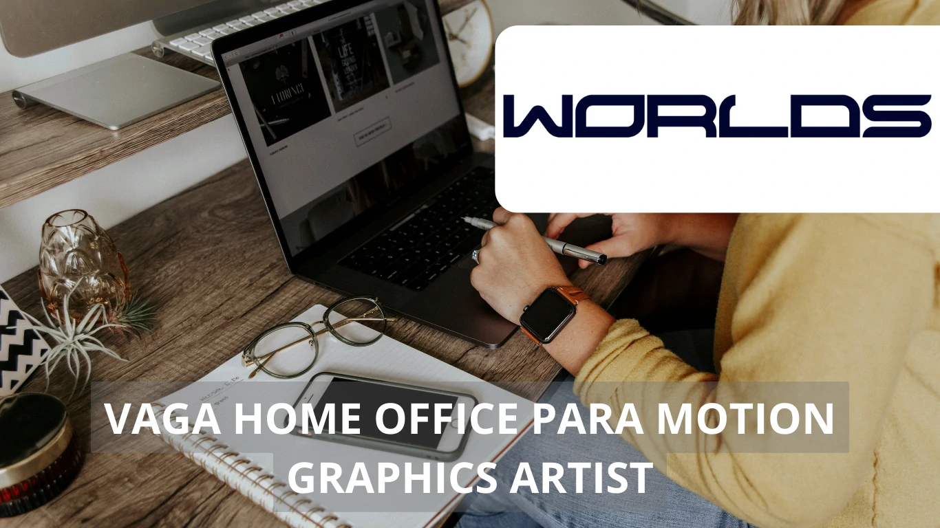 Worlds está em busca de profissionais para atuar em home office; Vaga de emprego direcionada para Motion Graphics Artist