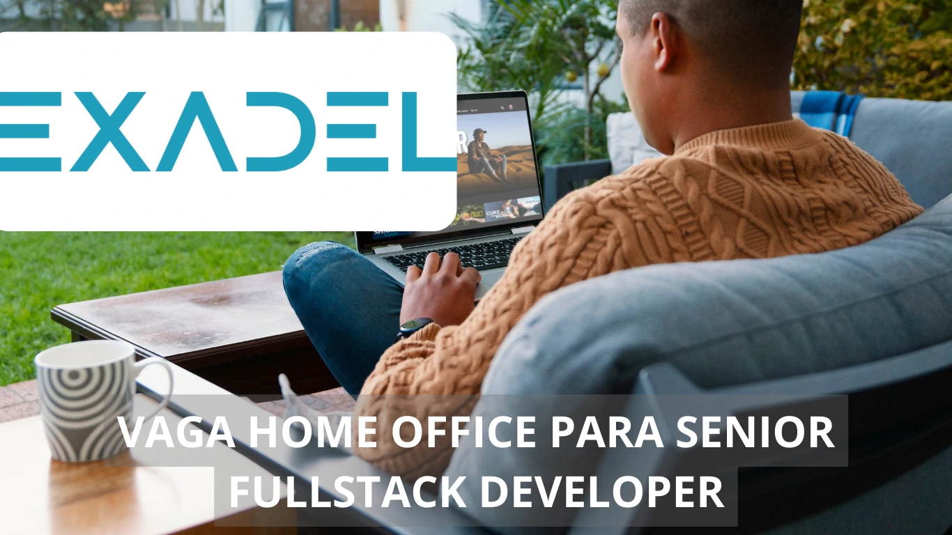 Exadel oferece vaga de emprego para quem sonha trabalhar de casa; oportunidade para profissional Senior Fullstack Developer em home office