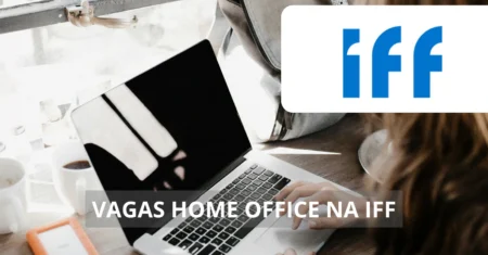 IFF oferece vagas de emprego home office para profissionais de diferentes perfis de experiência com salários competitivos e benefícios atraentes, confira todas as opções disponíveis agora mesmo