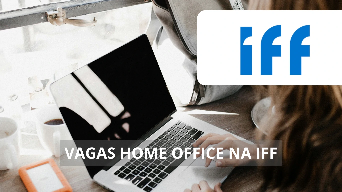 Vagas em home office na IFF; Oportunidades de trabalho para profissionais com diversos perfis de experiência, veja mais!