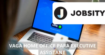 Jobsity abre oportunidade imperdível para Executive Assistant com trabalho 100% home office e benefícios exclusivos!