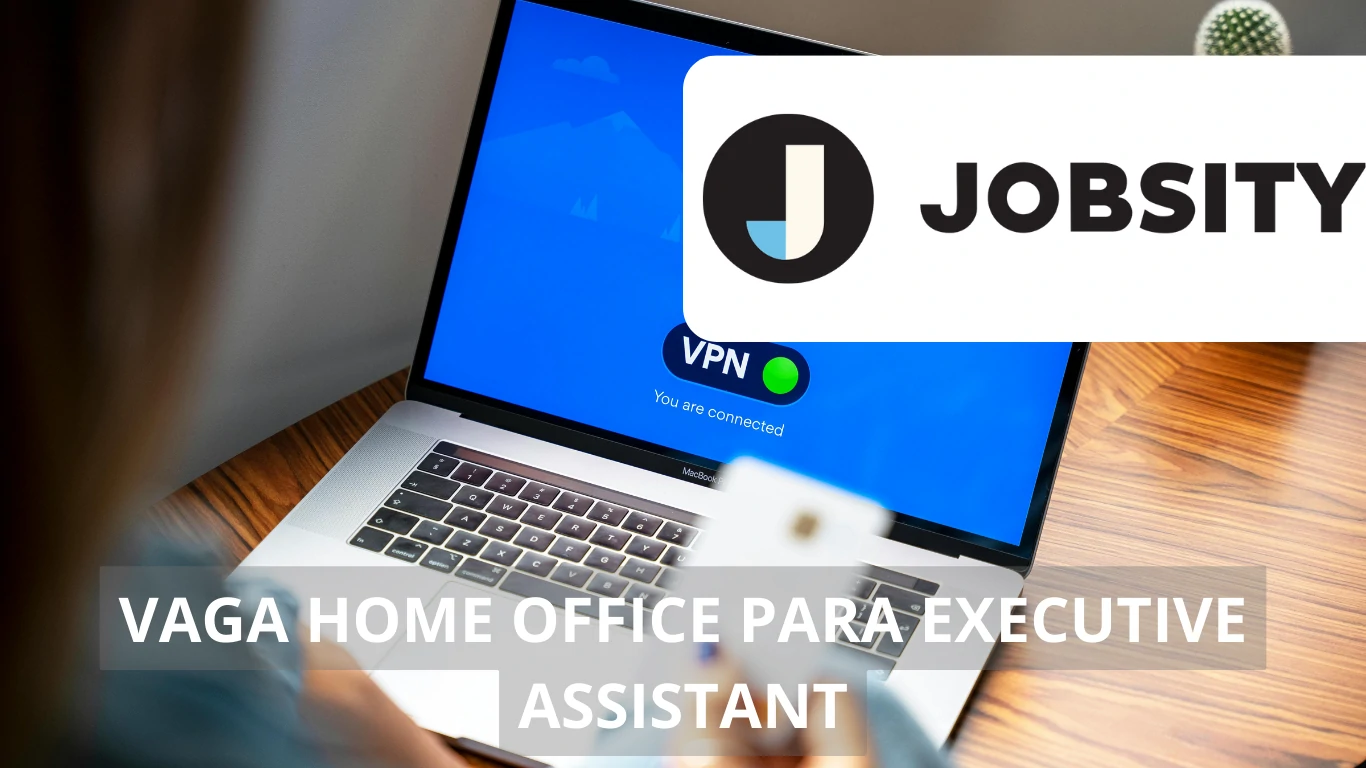 A Jobsity abre uma excelente vaga de emprego para profissional Executive Assistant em regime totalmente home office