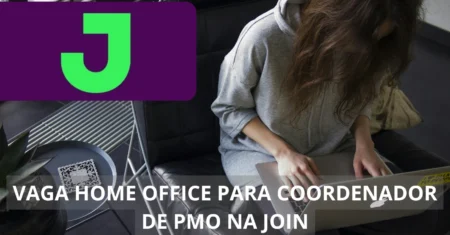 Vaga home office na Join Tecnologia: Oportunidade de emprego para Coordenador de PMO