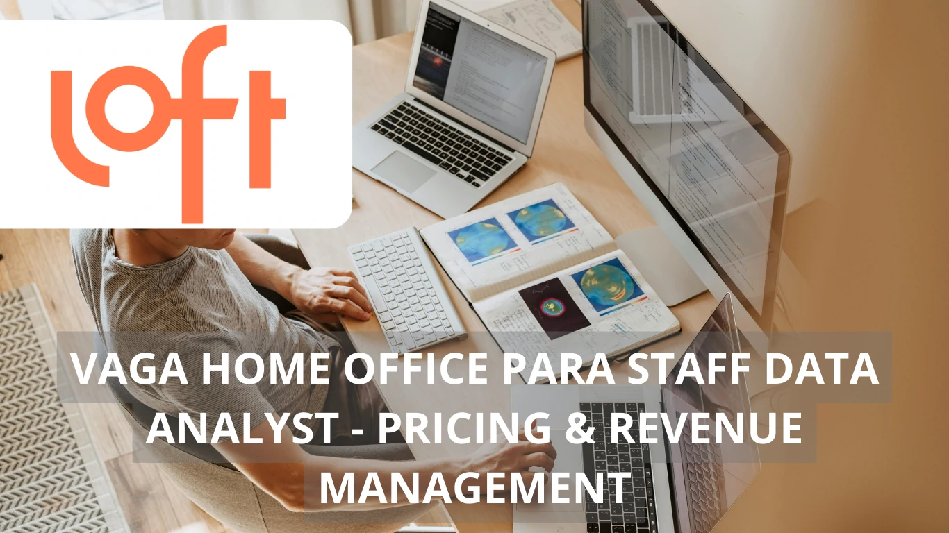 Vaga de emprego na Loft: Oportunidade para Staff Data Analyst – Pricing & Revenue Management em home office