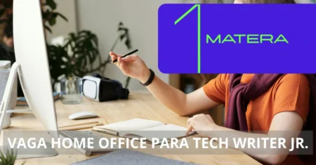 Matera oferece vaga home office para Tech Writer Júnior com salário atrativo e muitos benefícios