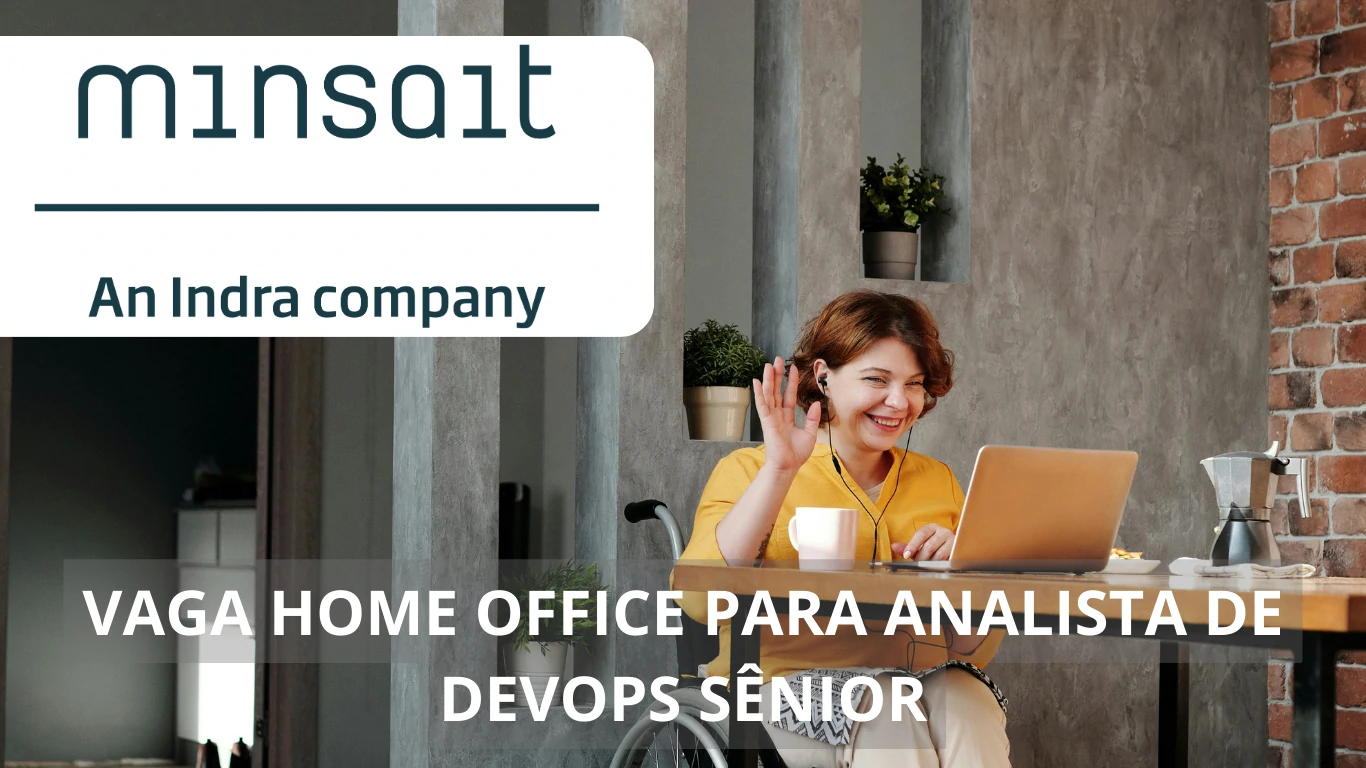 Vaga em home office na Minsait: Oportunidade de emprego para Analista de DevOps Sênior