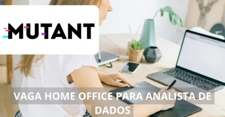 Oportunidade de carreira sem precisar sair de casa: vaga em home office para Analista de Dados na Mutant