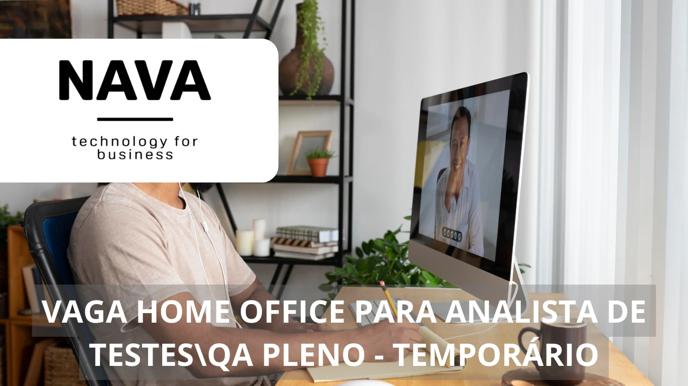 Vaga de emprego para profissional Analista de Testes/QA Pleno em regime 100% home office na NAVA