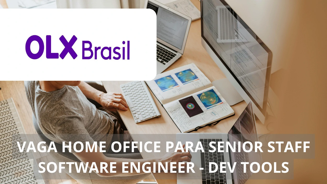 OLX Brasil oferece vaga em home office: Oportunidade para o cargo de Senior Staff Software Engineer - Dev Tools