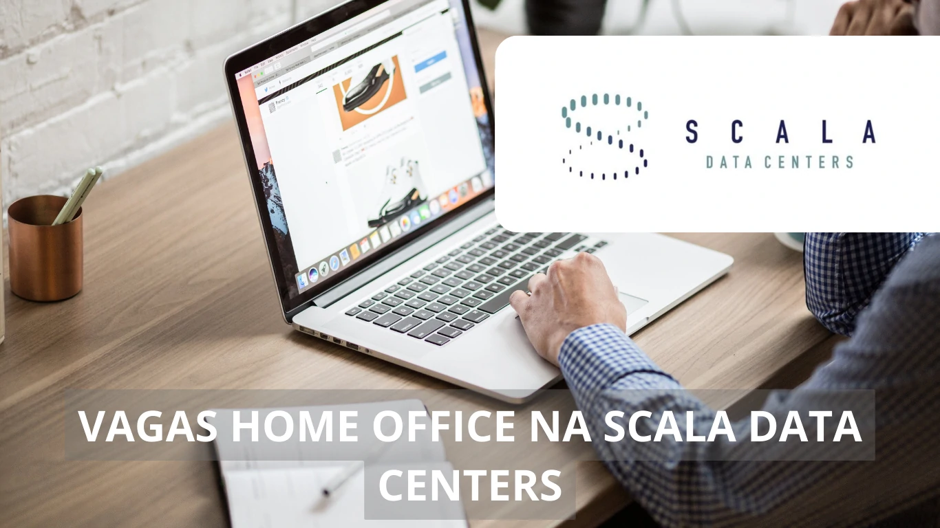 Scala Data Centers está ofertando diversas vagas de emprego atraentes com possibilidade de home office em diversas áreas