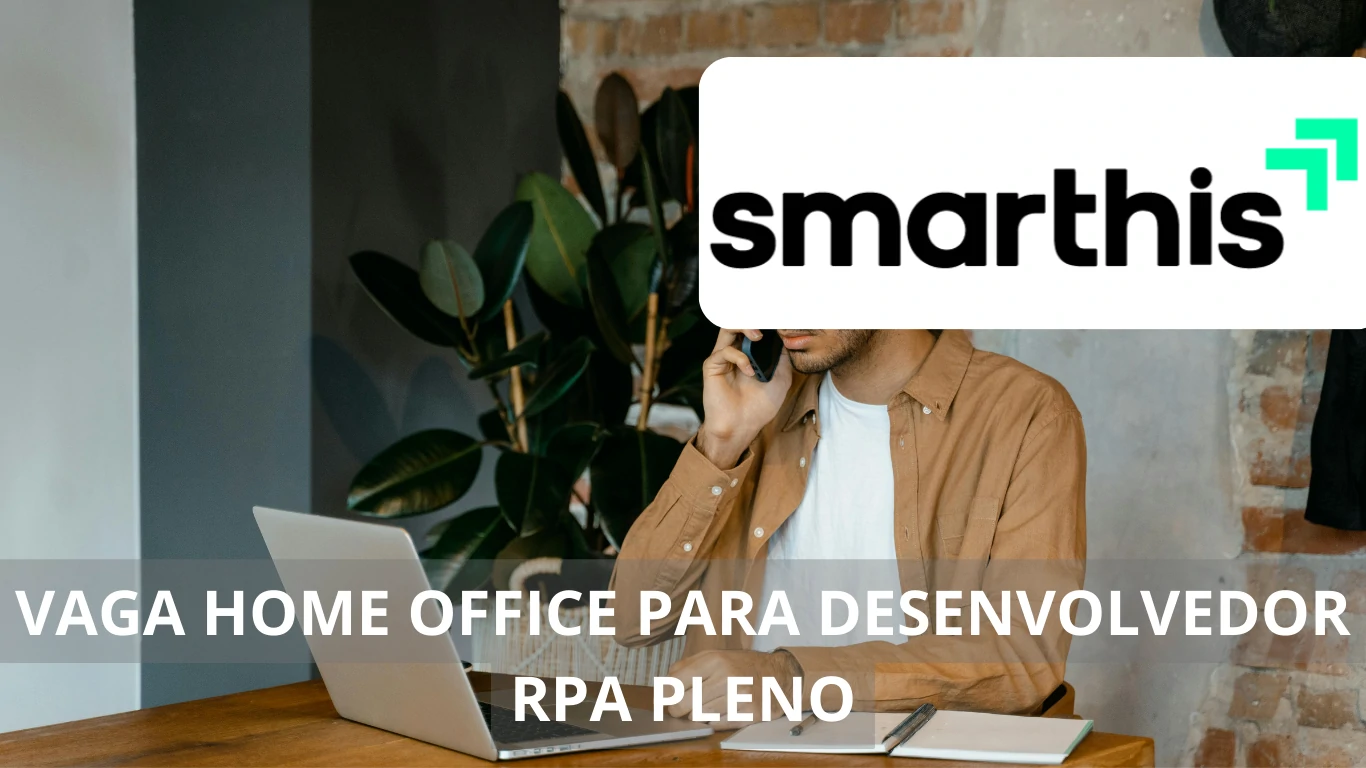 Excelente chance na Smarthis; Vaga de emprego em regime home office para Desenvolvedor RPA Pleno experiente