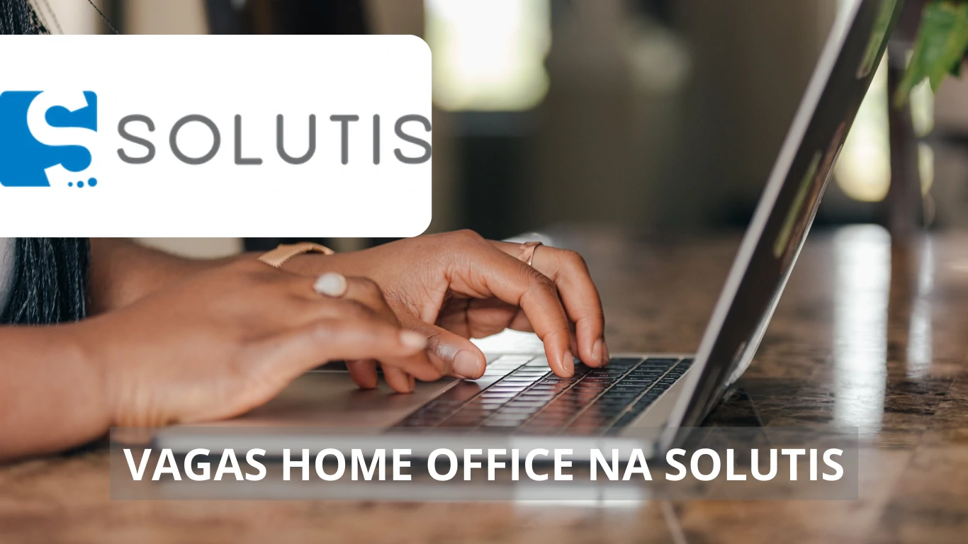 A Solutis abre novo processo seletivo com novas vagas de emprego em home office para diversos profissionais com e sem experiência