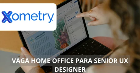 Xometry abre vaga 100% home office para Senior UX Designer: Oportunidade imperdível para profissionais experientes!