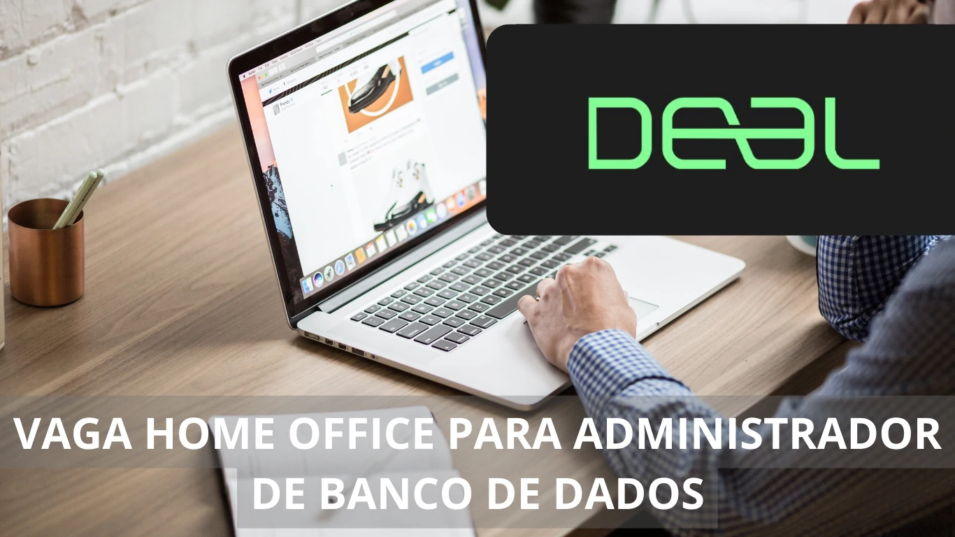 A Deal está em busca de profissional Administrador de Banco de Dados para preencher vaga de emprego em regime 100% home office