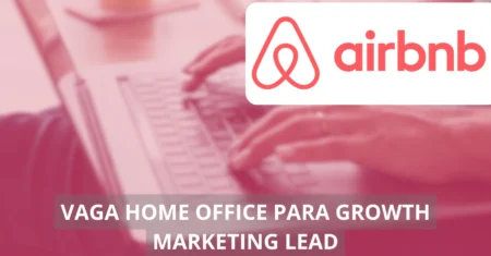  Airbnb abre vaga imperdível para Growth Marketing Lead em regime home office com oportunidades únicas de crescimento global e impacto no mercado digital!