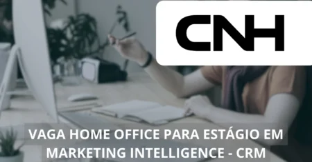 Vaga de estágio em Marketing Intelligence – CRM na CNH INDUSTRIAL está com processo seletivo aberto!