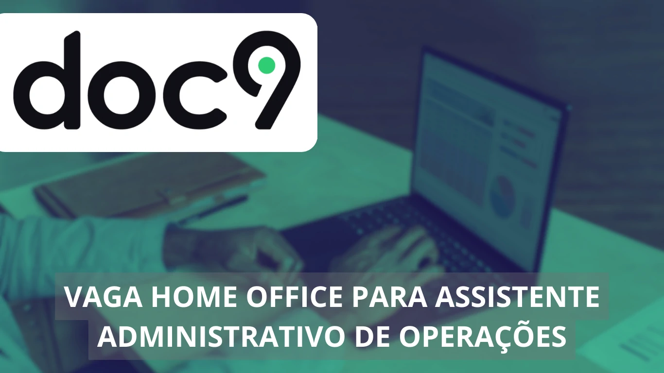 Doc9 está contratando: Saiba tudo sobre a vaga de emprego para Assistente Administrativo de Operações em home office