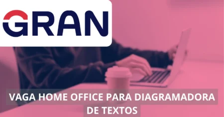 Vaga dos sonhos no Gran Cursos: Home office para Pessoa Diagramadora de Textos com benefícios incríveis 