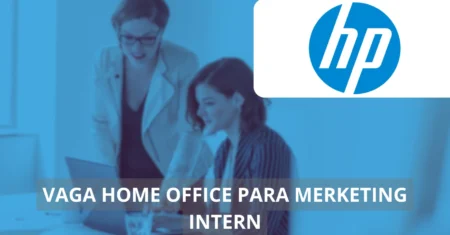 Marketing Intern – HP abre vaga home office para com foco no setor de marketing e inovação!