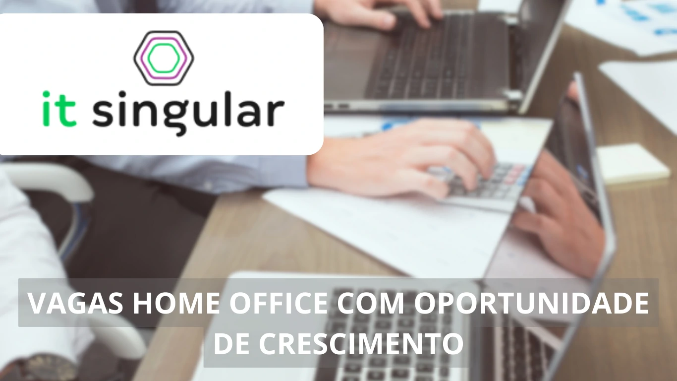 A IT Singular oferece diversas oportunidades em home office; Vagas de emprego para área de tecnologia e contabilidade