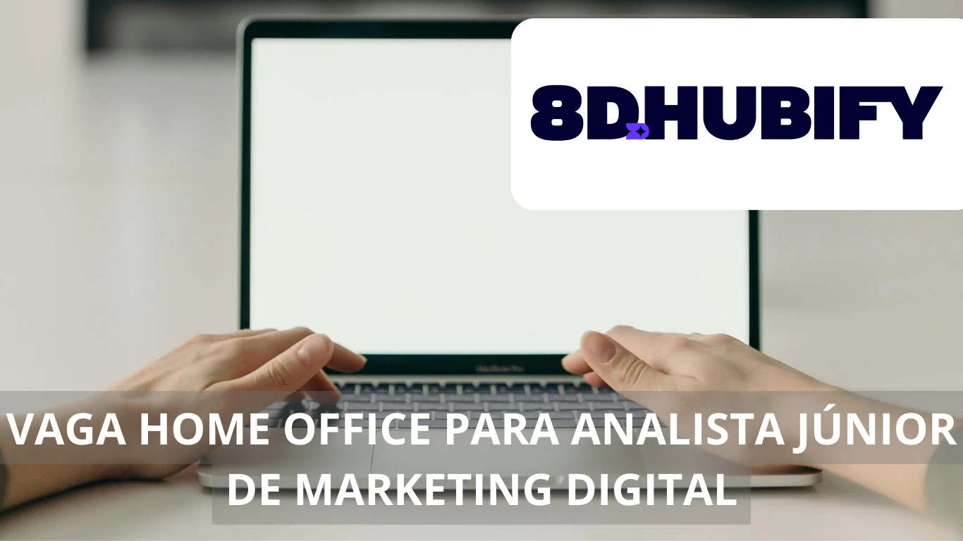 Vaga home office: Oportunidade de trabalho para profissional Analista Júnior de Marketing Digital na 8D Hubify