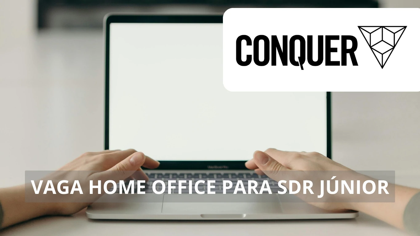 Vagas home office na Escola Conquer: Oportunidade de trabalho para profissional SDR Júnior em ambiente inovador e flexível